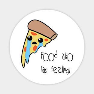 Food also has feelings - Pizza Magnet